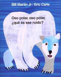 Book Cover for Oso Polar, Oso Polar, Qué Es Ese Ruido? by Bill Martin, Eric Carle, Teresa Mlawer