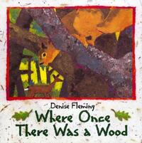 Book Cover for Where Once There Was a Wood by Denise Fleming