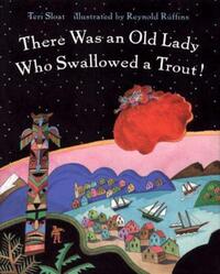 Book Cover for There Was an Old Lady Who Swallowed a Trout! by Teri Sloat