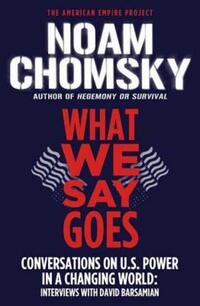 Book Cover for What We Say Goes by Noam Chomsky, David Barsamian
