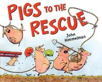 Book Cover for Pigs to the Rescue by John Himmelman