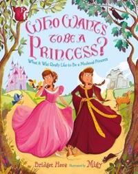 Book Cover for Who Wants to Be a Princess? by Bridget Heos