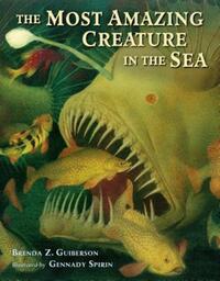 Book Cover for The Most Amazing Creature in the Sea by Brenda Z Guiberson