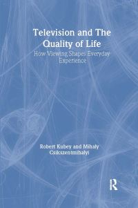 Book Cover for Television and the Quality of Life by Robert Kubey, Mihalyi Csikszentmihalyi