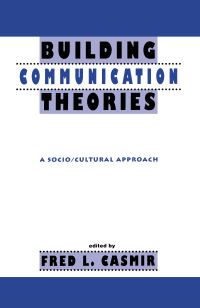 Book Cover for Building Communication Theories by Fred L Casmir