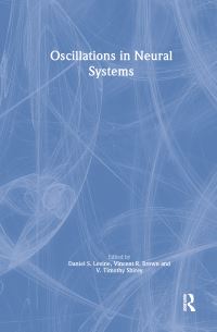 Book Cover for Oscillations in Neural Systems by Daniel S Levine, Vincent R Brown, V Timothy Shirey