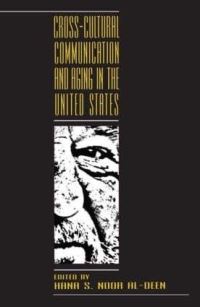 Book Cover for Cross-Cultural Communication and Aging in the United States by Hana S Noor AlDeen