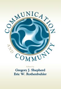 Book Cover for Communication and Community by Gregory J Shepherd, Eric W Rothenbuhler