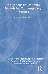 Book Cover for Indigenous Educational Models for Contemporary Practice by Maenette K P Ah NeeBenham, Joanne E Cooper