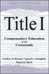 Book Cover for Title I, Compensatory Education at the Crossroads by Geoffrey D Borman, Sam Stringfield, Robert E Slavin