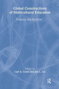 Book Cover for Global Constructions of Multicultural Education by Carl A Grant, Joy L Lei