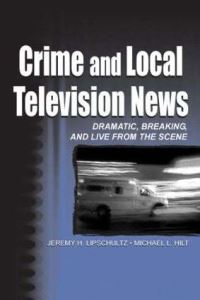 Book Cover for Crime and Local Television News by Jeremy Harris Lipschultz, Michael L Hilt