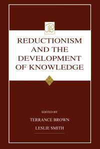 Book Cover for Reductionism and the Development of Knowledge by Terrance Brown, Leslie Smith