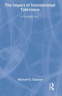 Book Cover for The Impact of International Television by Michael G Elasmar