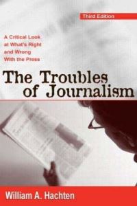 Book Cover for The Troubles of Journalism by William A Hachten