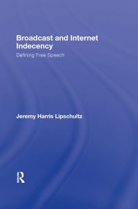 Book Cover for Broadcast and Internet Indecency by Jeremy Harris Lipschultz