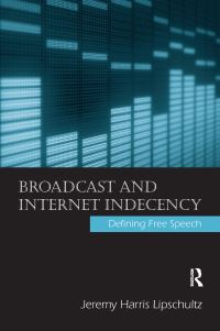 Book Cover for Broadcast and Internet Indecency by Jeremy Harris Lipschultz