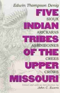 Book Cover for Five Indian Tribes of the Upper Missouri by Edwin Thompson Denig