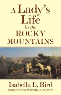 Book Cover for A Lady's Life in the Rocky Mountains by Isabella L Bird, Daniel J Boorstin