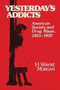 Book Cover for Yesterday's Addicts by H Wayne Morgan