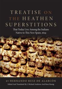Book Cover for Treatise on the Heathen Superstitions That Today Live Among the Indians Native to This New Spain, 1629 by Hernando Ruiz de Alarcón, J Richard Andrews, Ross Hassig