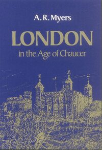 Book Cover for London in the Age of Chaucer by A R Myers