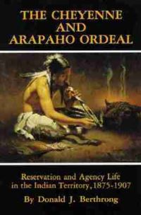 Book Cover for The Cheyenne and Arapaho Ordeal by Donald J Berthrong