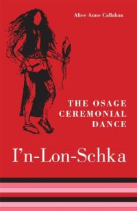 Book Cover for The Osage Ceremonial Dance I'n-Lon-Schka by Alice Anne Callahan
