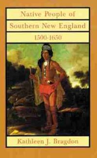 Book Cover for Native People of Southern New England, 1500-1650 by Kathleen J Bragdon