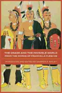 Book Cover for The Osage and the Invisible World by Francis La Flesche