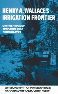 Book Cover for Henry A. Wallace's Irrigation Frontier by Richard Lowitt, Judith Fabry