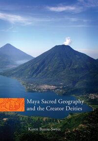 Book Cover for Maya Sacred Geography and the Creator Deities by Karen BassieSweet