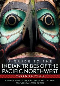 Book Cover for A Guide to the Indian Tribes of the Pacific Northwest by Robert H Ruby, John A Brown, Cary C Collins, M Dale Kinkade, Sean ONeill