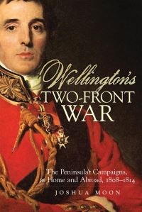 Book Cover for Wellington's Two-Front War by Joshua Lee Moon