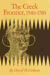 Book Cover for The Creek Frontier, 1540-1783 by David H Corkran