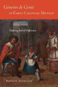 Book Cover for Géneros De Gente in Early Colonial Mexico by Robert C Schwaller