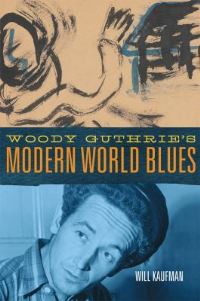 Book Cover for Woody Guthrie's Modern World Blues by Will Kaufman