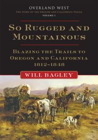 Book Cover for So Rugged and Mountainous by Will Bagley