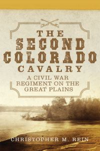 Book Cover for The Second Colorado Cavalry by Christopher M Rein