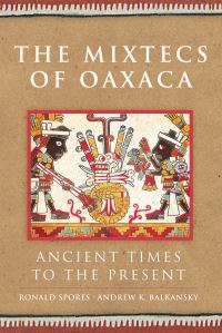 Book Cover for The Mixtecs of Oaxaca by Ronald Spores, Andrew K Balkansky
