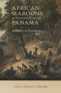 Book Cover for African Maroons in Sixteenth-Century Panama by Robert C Schwaller