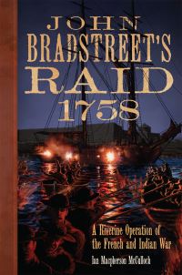 Book Cover for John Bradstreet's Raid, 1758 by Ian Macpherson McCulloch