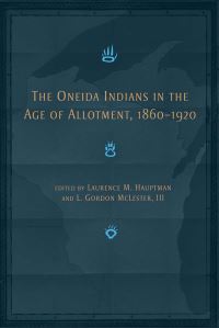 Book Cover for The Oneida Indians in the Age of Allotment, 1860-1920 by Laurence M Hauptman, L Gordon McLester