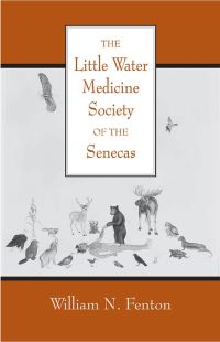 Book Cover for The Little Water Medicine Society of the Senecas Volume 242 by William N Fenton