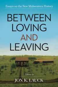 Book Cover for Between Loving and Leaving by Jon Lauck