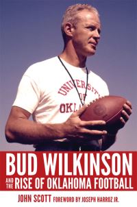 Book Cover for Bud Wilkinson and the Rise of Oklahoma Football by John Scott
