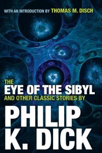 Book Cover for The Eye of the Sibyl and Other Classic Stories by Philip K Dick