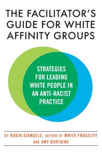 Book Cover for The Facilitator's Guide for White Affinity Groups by Robin DiAngelo