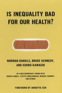 Book Cover for Is Inequality Bad for Our Health? by Norman Daniels, Bruce Kennedy, Ichiro Kawachi, Joshua Cohen, Joel Rogers