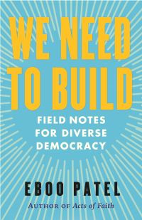 Book Cover for We Need to Build by Eboo Patel